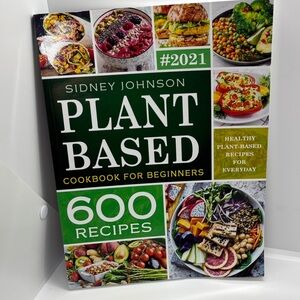 Plant Based Cookbook for Beginners by Sidney Johnson